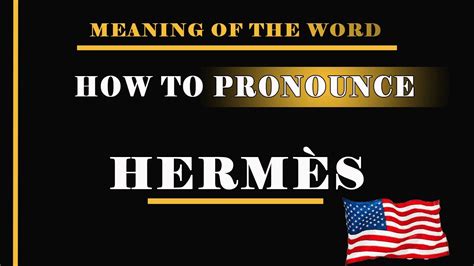 hermes как читается|how do i pronounce hermes.